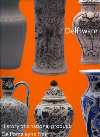 Carte Delftware: History of a National Product. Titus M. Eliens