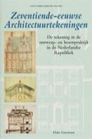 Book Zeventiende-eeuwse architectuurtekeningen / druk 1 E. Gerritsen