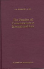 Developments in International Law: The Paradox of Consensu Vol 31