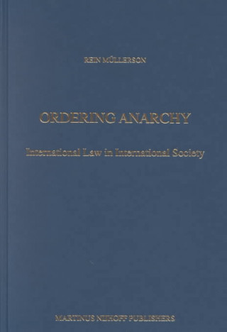 Carte Developments in International Law Vol 37: Ordering Anarchy R. A. Mullerson