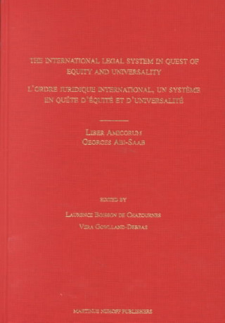 Kniha The International Legal System in Quest of Equity and Universality: Liber Amicorum "Georges ABI-SAAB" Laurence Boisson De Chazournes