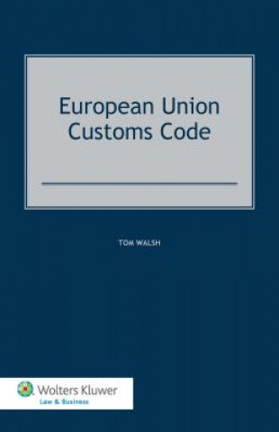 Kniha European Union Customs Code Walsh Tom