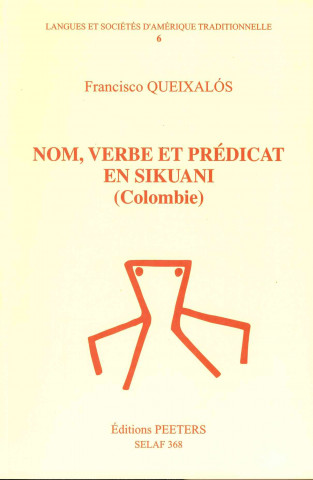 Könyv Nom, Verbe Et Predicat En Sikuani (Colombie) Lsa6 Francisco Queixalos