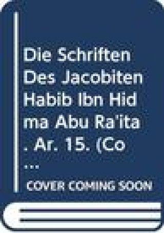 Könyv Die Schriften Des Jacobiten Habib Ibn Hidma Abu Ra'ita: V. G. Graf