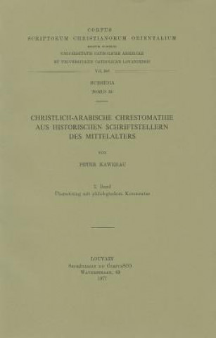 Knjiga Christlich-Arabische Chrestomathie Aus Historischen Schriftstellern Des Mittelalters, Volume 2: Bersetzung Mit Philologischem Kommentar Peter Kawerau