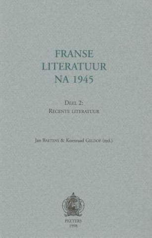 Kniha Franse Literatuur Na 1945. Deel 2: Recente Literatuur J. Baetens