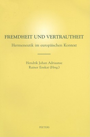 Książka Fremdheit Und Vertrautheit: Hermeneutik Im Europaischen Kontext Hendrik Johan Adriaanse