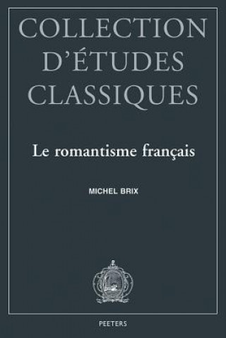 Knjiga Le Romantisme Francais: Esthetique Platonicienne Et Modernite Litteraire M. Brix