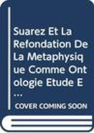 Książka Suarez Et La Refondation de La Metaphysique Comme Ontologie: Etude Et Traduction de L'Index de La Metaphysique D'Aristote de F. Suarez J. -P Coujou