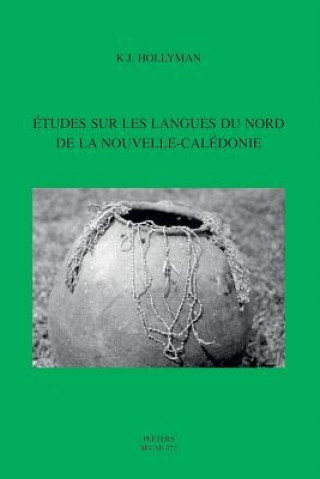 Kniha Etudes Sur Les Langues Du Nord de La Nouvelle-Caledonie Lcp13 K. J. Hollyman