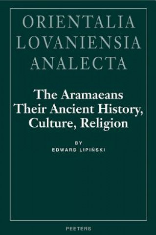 Kniha The Aramaeans: Their Ancient History, Culture, Religion Edward Lipinski