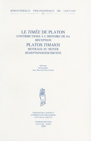 Buch Le Timee de Platon: Contributions A L'Histoire de Sa Reception Platos Timaios Ada Neschke-Hentschke