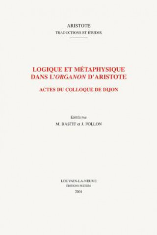 Kniha Logique Et Metaphysique Dans L'Organon D'Aristote: Actes Du Colloque de Dijon A. Deschard