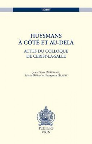 Könyv Huysmans, a Cote Et Au-Dela Jean-Pierre Bertrand