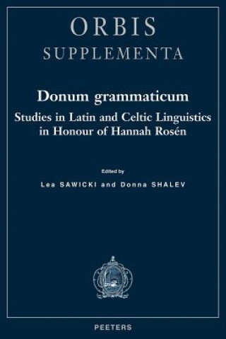 Knjiga Donum Grammaticum Studies in Latin and Celtic Linguistics in Honour of Hannah Rosen Sariel Shalev