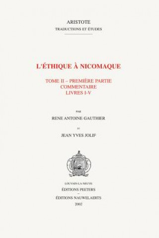 Książka L'Ethique a Nicomaque II, 1: Introduction, Traduction Et Commentaire Par Rene Antoine Gauthier Et Jean Yves Jolif R. a. Gauthier