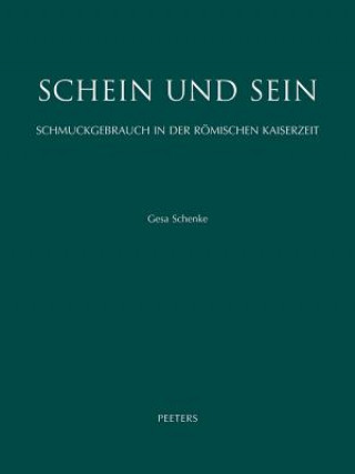 Książka Schein Und Sein. Schmuckgebrauch in Der Romischen Kaiserzeit: Eine Sozio-Okonomische Studie Anhand Von Bild Und Dokument Gesa Schenke