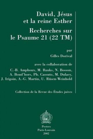 Könyv David, Jesus Et La Reine Esther. Recherches Sur Le Psaume 21 (22tm): En Collaboration Avec C.-B. Amphoux, M. Bauks, N. Bosson, A. Boud'hors, PH. Cassu Gilles Dorival