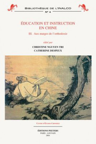 Book Education Et Instruction En Chine 3. Aux Marges de L'Orthodoxie C. Despeux