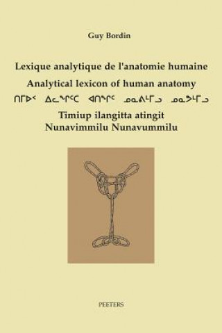 Kniha Lexique Analytique de L'Anatomie Humaine - Analytical Lexicon of Human Anatomy Inuktitut - Francais - English G. Bordin
