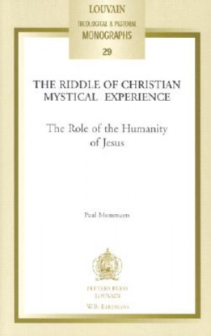 Книга The Riddle of Christian Mystical Experience: The Role of the Humanity of Jesus P. Mommaers