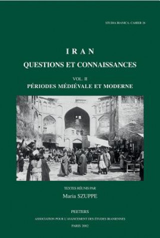 Kniha Iran: Questions Et Connaissances. Vol. II: Periodes Medievale Et Moderne M. Szuppe