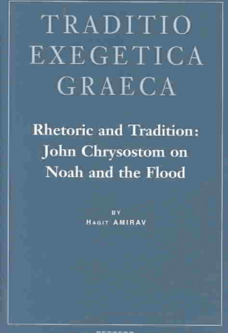 Книга Rhetoric and Tradition: John Chrysostom on Noah and the Flood Hagit Amirav