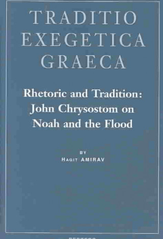 Buch Rhetoric and Tradition: John Chrysostom on Noah and the Flood Hagit Amirav