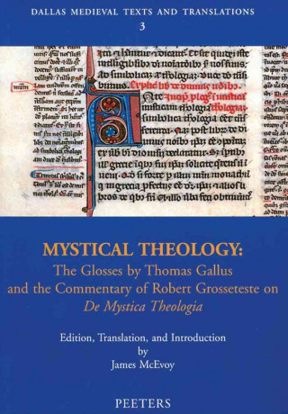 Kniha Mystical Theology: The Glosses by Thomas Gallus and the Commentary of Robert Grosseteste on de Mystica Theologia J. McEvoy