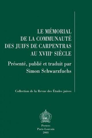 Carte Le Memorial de La Communaute Des Juifs de Carpentras Au Xviiie Siecle S. Schwarzfuchs
