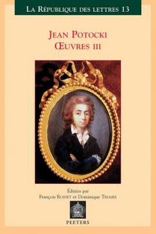 Книга Jean Potocki - Oeuvres III: The'tre - Histoire - Chronologie - Ecrits Politiques Jan Potocki