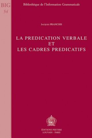 Carte La Predication Verbale Et Les Cadres Predicatifs J. Franois
