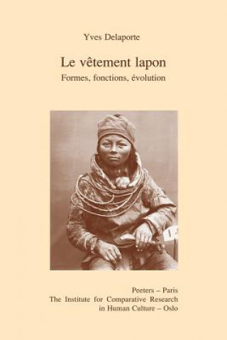 Kniha Le Vetement Lapon. Formes, Fonctions, Evolution Yves Delaporte