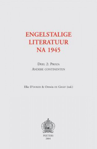 Könyv Englistalige Literatuur NA 1945: Deel 2: Proza Andere Continenten Elke D'Hoker