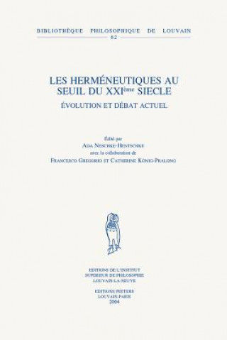 Książka Les Hermeneutiques Au Seuil Du XXIeme Siecle: Evolution Et Debat Actuel Ada B. Neschke-Hentschke