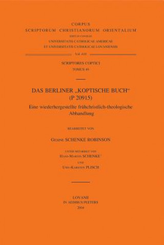 Könyv Das Berliner 'Koptische Buch' (P20915). Eine Wieder Hergestellte Fruhchristlich-Theologische Abhandlung: T. G. Schenke-Robinson