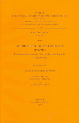 Könyv Das Berliner 'Koptische Buch' (P20915). Eine Wieder Hergestellte Fruhchristlich-Theologische Abhandlung: V. G. Schenke-Robinson
