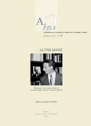 Book Ultra Mare: Melanges de Langue Arabe Et D'Islamologie Offerts A Aubert Martin Frederic Bauden