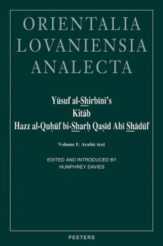 Carte Yusuf Al-Shirbini's Kitab Hazz Al-Quhuf Bi-Sharh Qasid ABI Shaduf ('Brains Confounded by the Ode of Abu Shaduf Expounded'): Volume I: Arabic Text H. T. Davies
