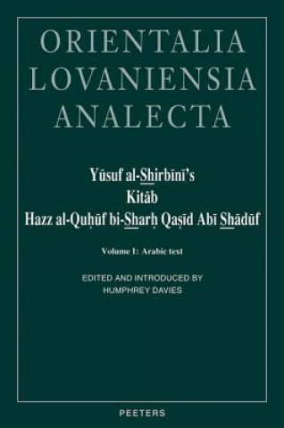 Kniha Yusuf Al-Shirbini's Kitab Hazz Al-Quhuf Bi-Sharh Qasid ABI Shaduf ('Brains Confounded by the Ode of Abu Shaduf Expounded'): Volume I: Arabic Text H. T. Davies