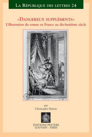 Book Dangereux Suppliments: L'Illustration Du Roman En France Au Dix-Huitieme Siecle Christophe Martin