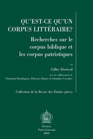 Kniha Qu'est-Ce Qu'un Corpus Litteraire?: Recherches Sur Le Corpus Biblique Et Les Corpus Patristiques Gilles Dorival