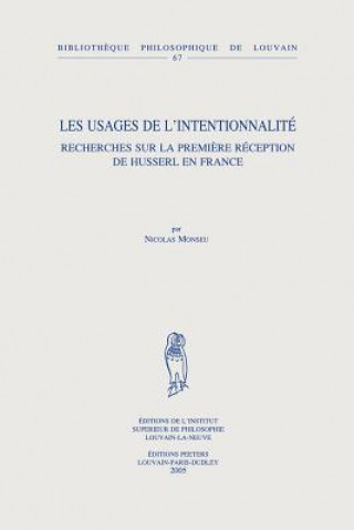 Könyv Les Usages de L'Intentionnalite: Recherches Sur La Premiere Reception de Husserl En France N. Monceu
