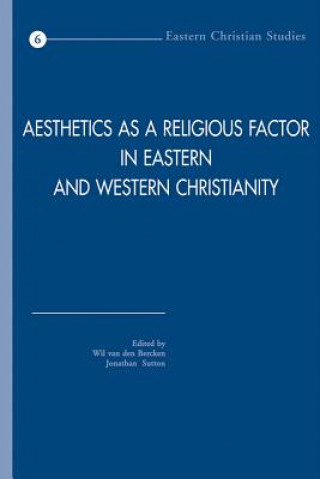 Knjiga Aesthetics as a Religious Factor in Eastern and Western Christianity William Peter Van Den Bercken