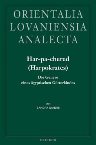 Kniha Har-Pa-Chered (Harpokrates): Die Genese Eines Agyptischen Gotterkindes Sandra Sandri