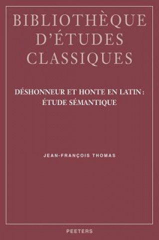 Książka Deshonneur Et Honte En Latin: Etude Semantique Jean-Francois Thomas