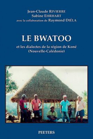 Kniha Le Bwatoo Et Les Dialectes de La Region de Kone (Nouvelle-Caledonie). Lcp17 Jean Claude Rivierre