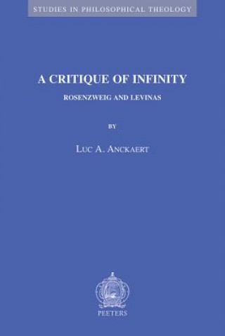 Book A Critique of Infinity: Rosenzweig and Levinas Luc A. Anckaert