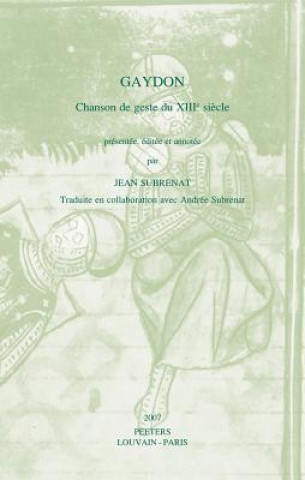 Carte Gaydon: Chanson de Geste Du XIIIe Siecle Jean Subrenat