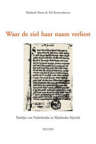 Kniha Waar de Ziel Haar Naam Verliest: Handschrift Brussel Kb 3067-3073, Fol. 2r-9v. Pareltjes Van Nederlandse En Rijnlandse Mystiek E. Hense